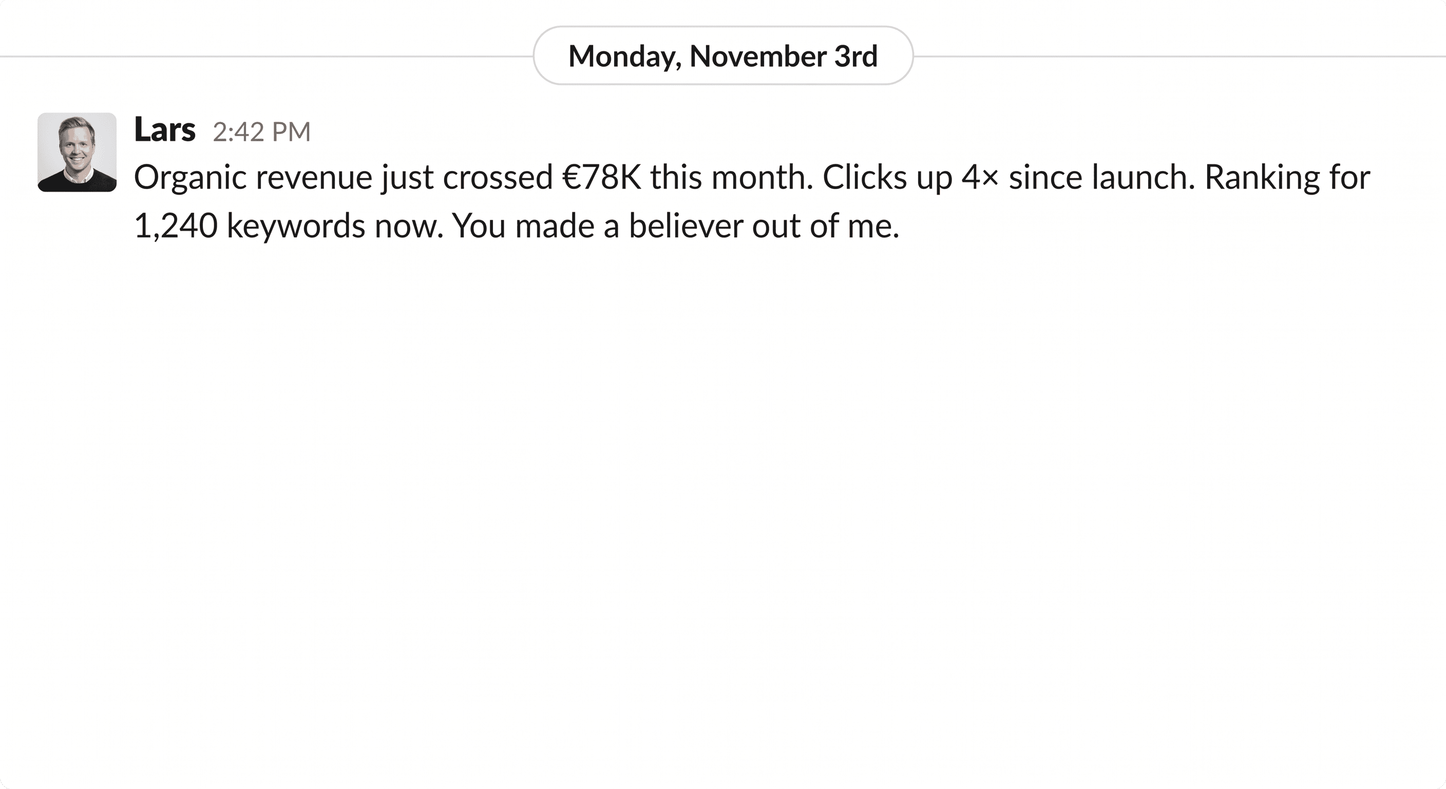 Slack: Fabian shares the month 5 retainer report showing organic revenue hit €42K and ad spend is down 38%. The client replies they're calling the board about pulling back another paid channel.